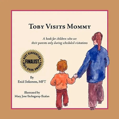 Toby Visits Mommy: A book for children who see their parents only during scheduled visitations. - Paperback
