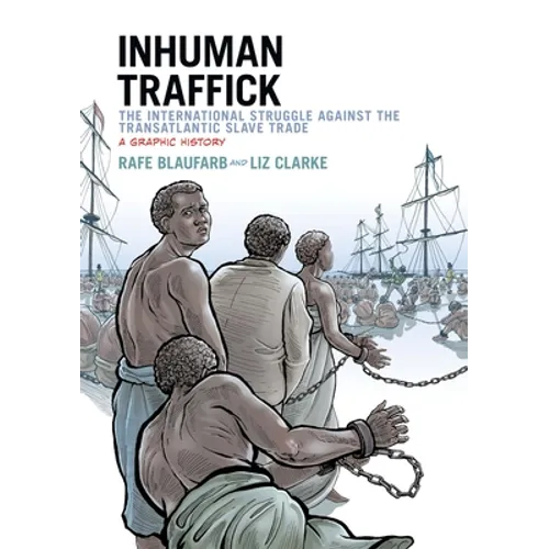 Inhuman Traffick: The International Struggle Against the Transatlantic Slave Trade: A Graphic History - Paperback