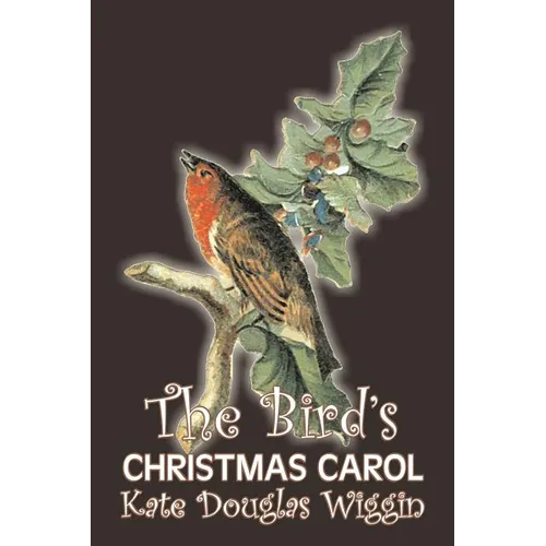 The Bird's Christmas Carol by Kate Douglas Wiggin, Fiction, Historical, United States, People & Places, Readers - Chapter Books - Paperback
