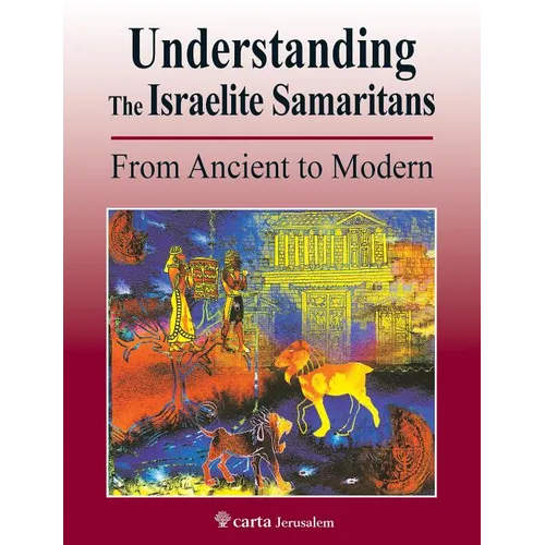 Understanding the Israelite Samaritans: From Ancient to Modern - Paperback