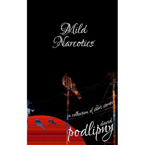 Mild Narcotics: A Collection of Short Stories - Paperback