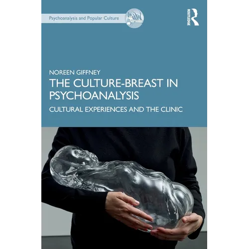 The Culture-Breast in Psychoanalysis: Cultural Experiences and the Clinic - Paperback