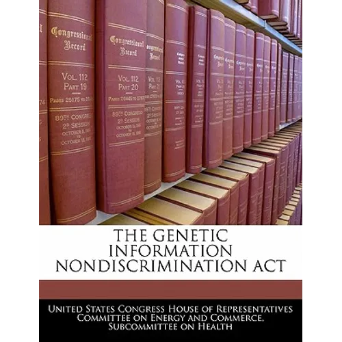 The Genetic Information Nondiscrimination ACT - Paperback