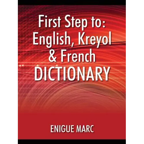 First Step to: English, Kreyol & French Dictionary - Paperback