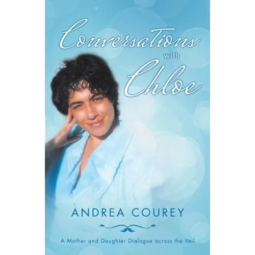 Conversations with Chloe: A Mother and Daughter Dialogue across the Veil - Paperback