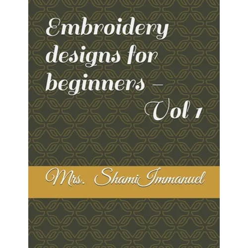Embroidery designs for beginners - Vol 1 - Paperback