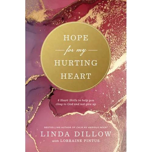 Hope for My Hurting Heart: Eight Heart Skills to Help You Cling to God and Not Give Up - Paperback