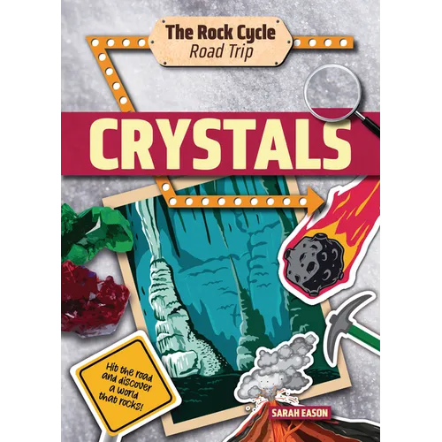 Crystals: Hit the Road and Discover a World That Rocks! - Paperback