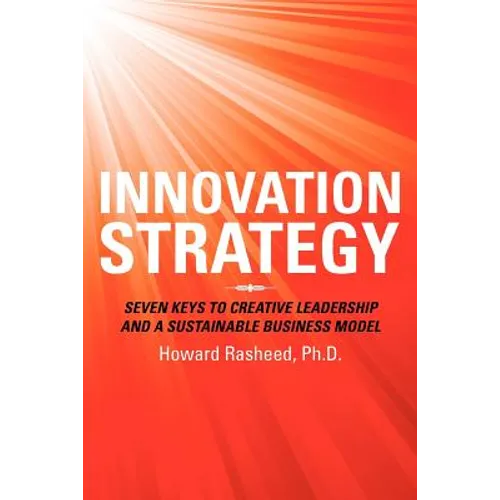 Innovation Strategy: Seven Keys to Creative Leadership and a Sustainable Business Model - Paperback