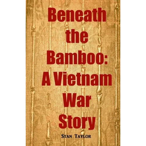 Beneath the Bamboo: A Vietnam War Story - Paperback