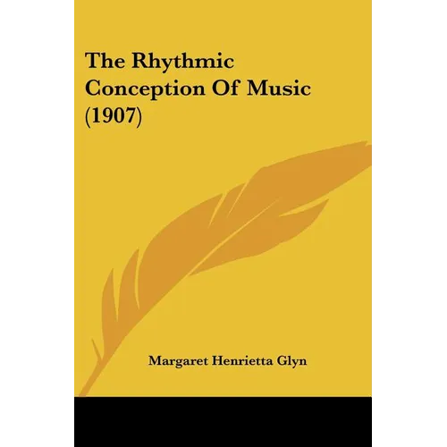 The Rhythmic Conception Of Music (1907) - Paperback