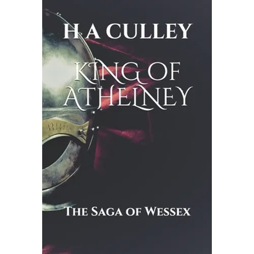 KING of ATHELNEY: The Saga of Wessex - Paperback