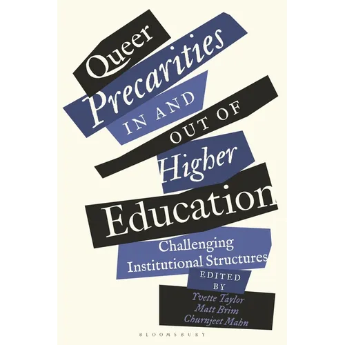Queer Precarities in and out of Higher Education: Challenging Institutional Structures - Hardcover