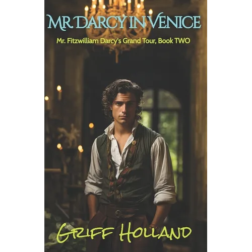 Mr. Darcy in Venice: Mr. Fitzwilliam Darcy's Grand Tour, Book TWO - Paperback