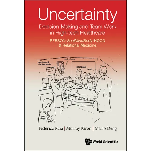 Uncertainty, Decision-Making and Team Work in High-Tech Healthcare: Person-Soulmindbody-Hood & Relational Medicine - Hardcover