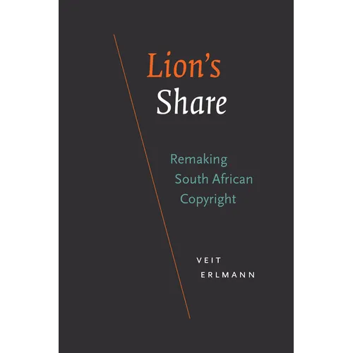 Lion's Share: Remaking South African Copyright - Hardcover