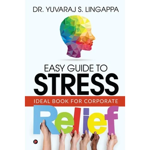 Easy Guide to Stress Relief: Ideal Book for Corporate - Paperback