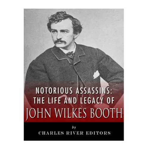 Notorious Assassins: The Life of John Wilkes Booth - Paperback