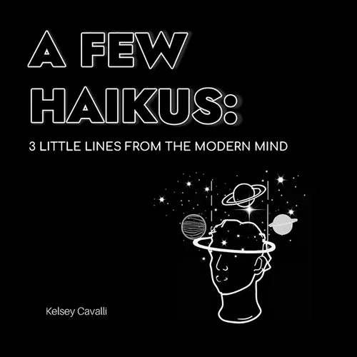 A Few Haikus: 3 little lines from the modern mind - Paperback