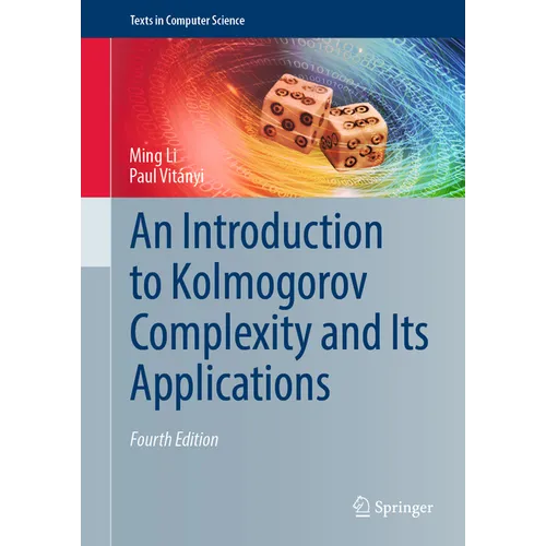 An Introduction to Kolmogorov Complexity and Its Applications - Hardcover