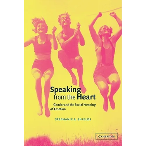 Speaking from the Heart: Gender and the Social Meaning of Emotion - Paperback