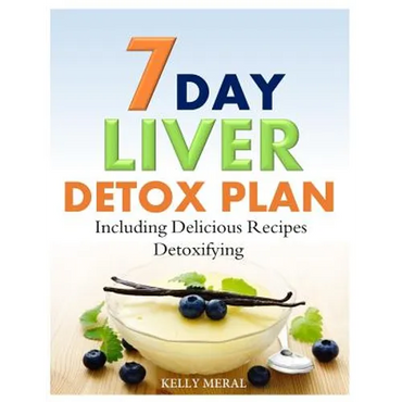 7-Day Liver Detox Plan: Including Delicious Detoxifying Recipes - Paperback