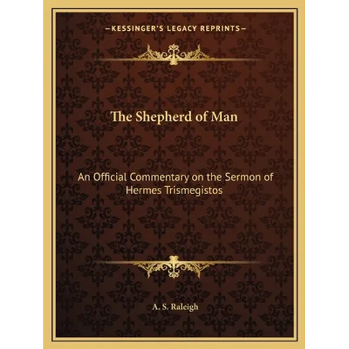 The Shepherd of Man: An Official Commentary on the Sermon of Hermes Trismegistos - Paperback