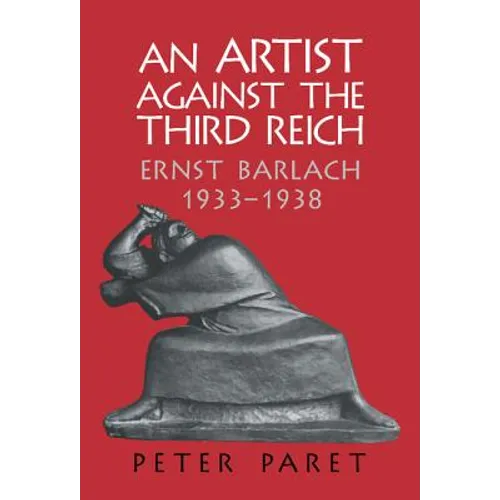 An Artist Against the Third Reich: Ernst Barlach, 1933 1938 - Hardcover