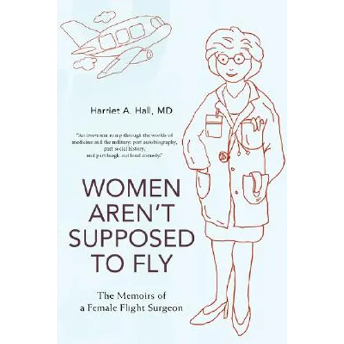 Women Aren't Supposed to Fly: The Memoirs of a Female Flight Surgeon - Paperback