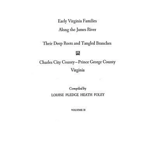 Early Virginia Families Along the James River. Volume II - Paperback