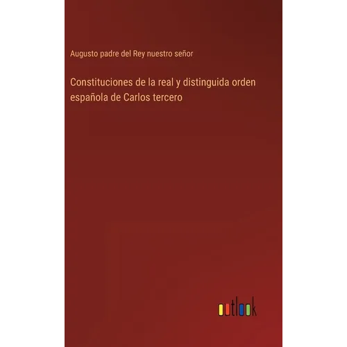 Constituciones de la real y distinguida orden española de Carlos tercero - Hardcover
