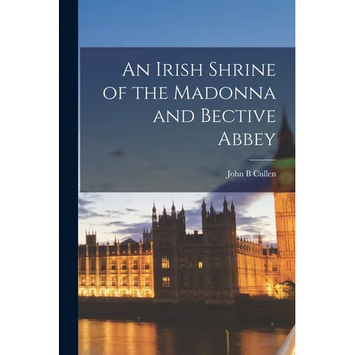 An Irish Shrine of the Madonna and Bective Abbey - Paperback