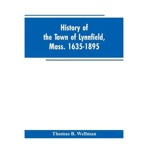 History of the town of Lynnfield, Mass. 1635-1895 - Paperback