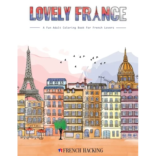 Lovely France - A Fun Adult Coloring Book For French Lovers - Paperback