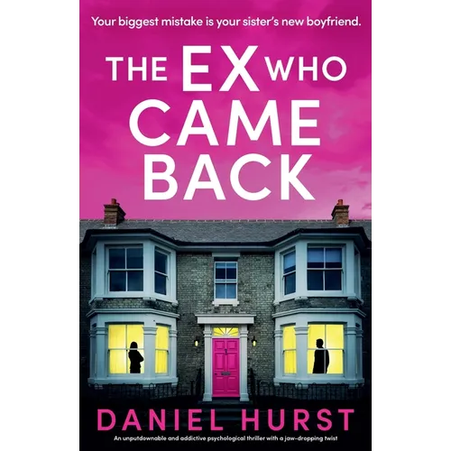 The Ex Who Came Back: An unputdownable and addictive psychological thriller with a jaw-dropping twist - Paperback