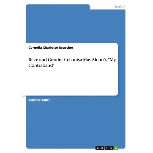 Race and Gender in Louisa May Alcott's "My Contraband" - Paperback
