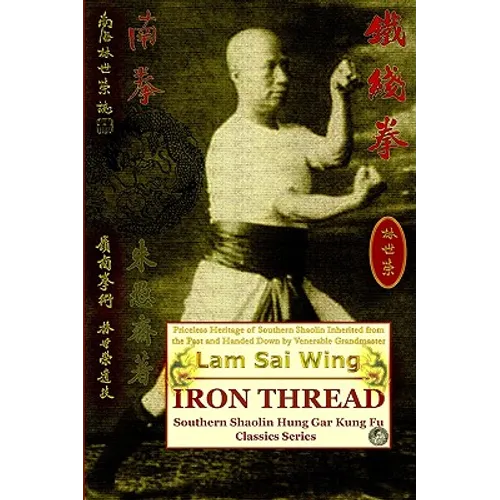 Iron Thread. Southern Shaolin Hung Gar Kung Fu Classics Series - Paperback