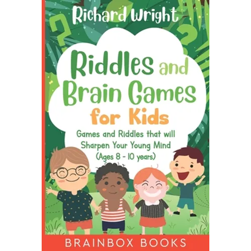 Riddles and Brain Games for Kids (Ages 8 -10): Riddles and Games to Sharpen Young Minds - Paperback