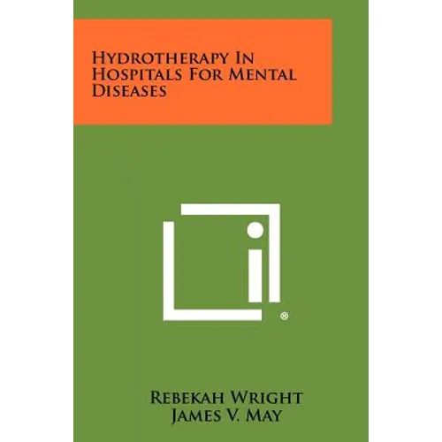 Hydrotherapy In Hospitals For Mental Diseases - Paperback