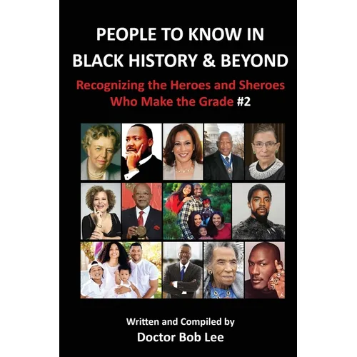People to Know in Black History & Beyond: Recognizing the Heroes and Sheroes Who Make the Grade - Volume 2 - Paperback