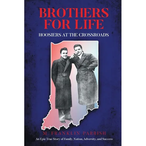 Brothers for Life: Hoosiers at the Crossroads - Paperback