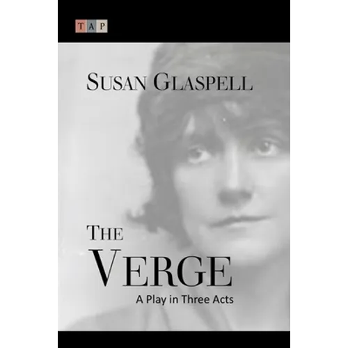 The Verge: A Play in Three Acts - Paperback
