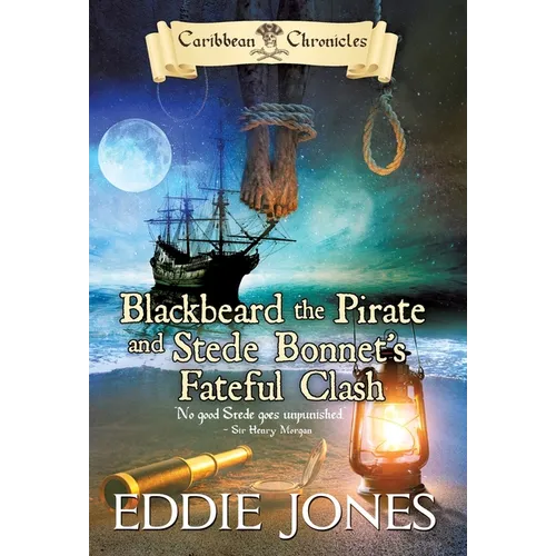 Blackbeard the Pirate and Stede Bonnet's Fateful Clash - Hardcover