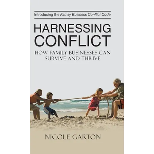 Harnessing Conflict: How Family Businesses Can Survive and Thrive - Hardcover