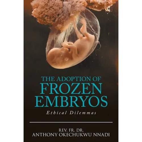 The Adoption of Frozen Embryos: Ethical Dilemmas - Paperback
