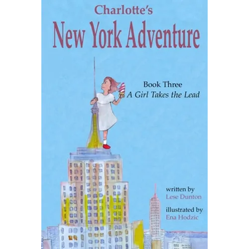 Charlotte's New York Adventure: A Girl Takes the Lead - Paperback