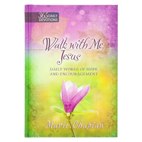 Walk with Me Jesus: 365 Daily Words of Hope and Encouragement - Hardcover