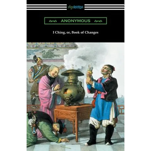 I Ching (Translated with Annotations by James Legge) - Paperback