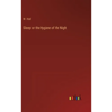 Sleep: or the Hygiene of the Night - Hardcover