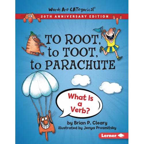To Root, to Toot, to Parachute, 20th Anniversary Edition: What Is a Verb? - Library Binding